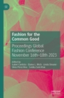 Fashion for the Common Good : Proceedings Global Fashion Conference November 16th - 18th 2023 - eBook