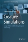 Creative Simulations : George Mallen and the Early Computer Arts Society - eBook