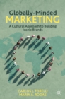 Globally-Minded Marketing : A Cultural Approach to Building Iconic Brands - eBook