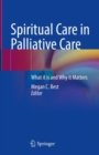 Spiritual Care in Palliative Care : What it is and Why it Matters - eBook