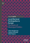 Local Electoral Participation in Europe : The Roots of Municipal Politics - eBook