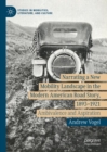 Narrating a New Mobility Landscape in the Modern American Road Story, 1893-1921 : Ambivalence and Aspiration - eBook