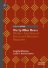 War by Other Means : Western Sanctions on Russia and Moscow's Response - eBook