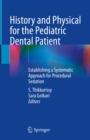 History and Physical for the Pediatric Dental Patient : Establishing a Systematic Approach for Procedural Sedation - eBook