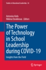The Power of Technology in School Leadership during COVID-19 : Insights from the Field - eBook