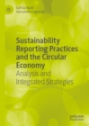 Sustainability Reporting Practices and the Circular Economy : Analysis and Integrated Strategies - eBook