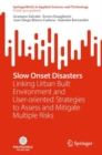 Slow Onset Disasters : Linking Urban Built Environment and User-oriented Strategies to Assess and Mitigate Multiple Risks - eBook