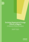 Declining Hegemonical Foreign Policies of Nigeria : A Historico-Political Analysis - eBook