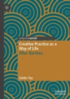 Creative Practice as a Way of Life : After Barthes - eBook