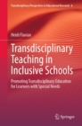 Transdisciplinary Teaching in Inclusive Schools : Promoting Transdisciplinary Education for Learners with Special Needs - eBook