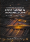 Diplomatic Strategies of Rising Nations in the Global South : The Search for Leadership and Influence - eBook