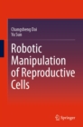 Robotic Manipulation of Reproductive Cells - eBook