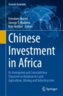 Chinese Investment in Africa : Its Variegated and Contradictory Character in Relation to Land, Agriculture, Mining and Infrastructure - eBook
