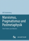 Marxismus, Pragmatismus und Postmetaphysik : Vom Finden zum Machen - eBook