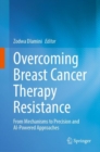 Overcoming Breast Cancer Therapy Resistance : From Mechanisms to Precision and AI-Powered Approaches - eBook