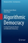 Algorithmic Democracy : A Critical Perspective Based on Deliberative Democracy - eBook