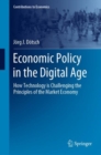 Economic Policy in the Digital Age : How Technology is Challenging the Principles of the Market Economy - eBook