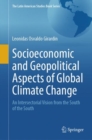 Socioeconomic and Geopolitical Aspects of Global Climate Change : An Intersectorial Vision from the South of the South - eBook