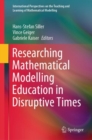 Researching Mathematical Modelling Education in Disruptive Times - eBook