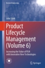Product Lifecycle Management (Volume 6) : Increasing the Value of PLM with Innovative New Technologies - eBook