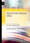 Jihad in Sub-Saharan Africa : The Role of Digital Media - eBook