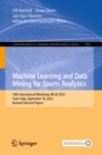 Machine Learning and Data Mining for Sports Analytics : 10th International Workshop, MLSA 2023, Turin, Italy, September 18, 2023, Revised Selected Papers - eBook