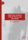 Habermas between Critical Theory and Liberalism - eBook
