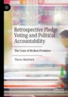 Retrospective Pledge Voting and Political Accountability : The Costs of Broken Promises - eBook