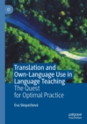 Translation and Own-Language Use in Language Teaching : The Quest for Optimal Practice - eBook
