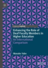 Enhancing the Role of Deaf Faculty Members in Higher Education : An International Comparison - eBook