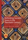 Rethinking Socialist Space in the Twentieth Century - eBook