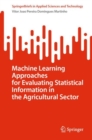 Machine Learning Approaches for Evaluating Statistical Information in the Agricultural Sector - eBook
