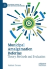 Municipal Amalgamation Reforms : Theory, Methods and Evaluation - eBook