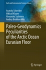 Paleo-Geodynamics Peculiarities of the Arctic Ocean Eurasian Floor - eBook