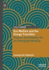 Eco-Welfare and the Energy Transition : Themes and Debates for an Emerging Interplay - eBook