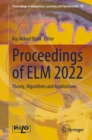Proceedings of ELM 2022 : Theory, Algorithms and Applications - eBook