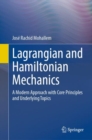 Lagrangian and Hamiltonian Mechanics : A Modern Approach with Core Principles and Underlying Topics - eBook