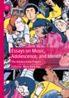 Essays on Music, Adolescence, and Identity : The Adolescentia Project - eBook