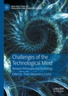 Challenges of the Technological Mind : Between Philosophy and Technology - eBook