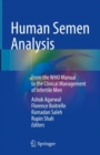 Human Semen Analysis : From the WHO Manual to the Clinical Management of Infertile Men - eBook