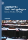 Experts in the World Heritage Regime : Between Protection and Prestige - eBook