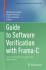 Guide to Software Verification with Frama-C : Core Components, Usages, and Applications - eBook