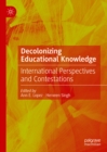 Decolonizing Educational Knowledge : International Perspectives and Contestations - eBook