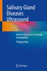 Salivary Gland Diseases Ultrasound : How to Carry out a Thorough Examination - eBook