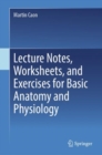Lecture Notes, Worksheets, and Exercises for Basic Anatomy and Physiology - eBook