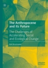 The Anthropocene and its Future : The Challenges of Accelerating Social and Ecological Change - eBook