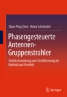 Phasengesteuerte Antennen- Gruppenstrahler : Strahlschwenkung und Strahlformung im Nahfeld und Fernfeld - eBook