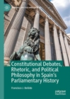 Constitutional Debates, Rhetoric, and Political Philosophy in Spain's Parliamentary History - eBook