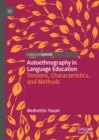 Autoethnography in Language Education : Tensions, Characteristics, and Methods - eBook