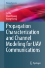 Propagation Characterization and Channel Modeling for UAV Communications - eBook